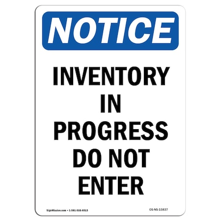 Signmission OSHA Sign, 18" H, 12" W, Rigid Plastic, NOTICE Inventory In Progress Do Not Enter Sign, Portrait OS-NS-P-1218-V-15837